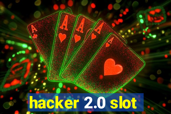 hacker 2.0 slot